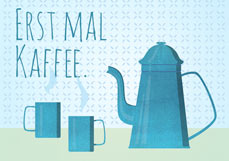 Postkarte ERST MAL KAFFEE.