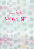 Postkarte genieße den MOMENT.